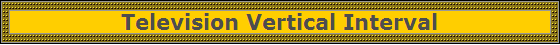 Television Vertical Interval